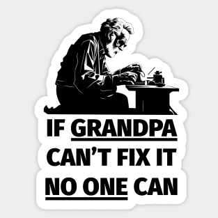 If Grandpa Can't Fix It No One Can Sticker